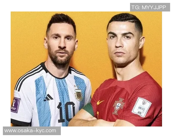 C罗梅西世纪对决 谁能超越足坛传奇的巅峰对抗